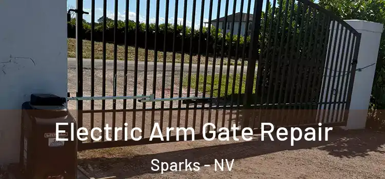 Electric Arm Gate Repair Sparks - NV