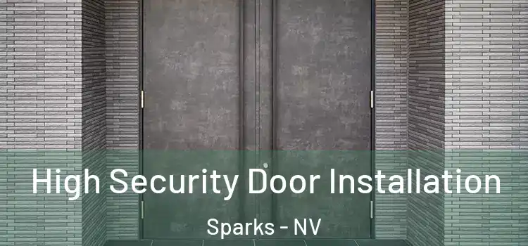High Security Door Installation Sparks - NV